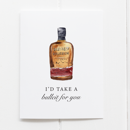 I'd Take A Bulleit Funny Bourbon Whiskey Greeting Card