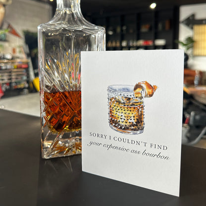 Couldn't Find Expensive Ass Bourbon Whiskey Greeting Card